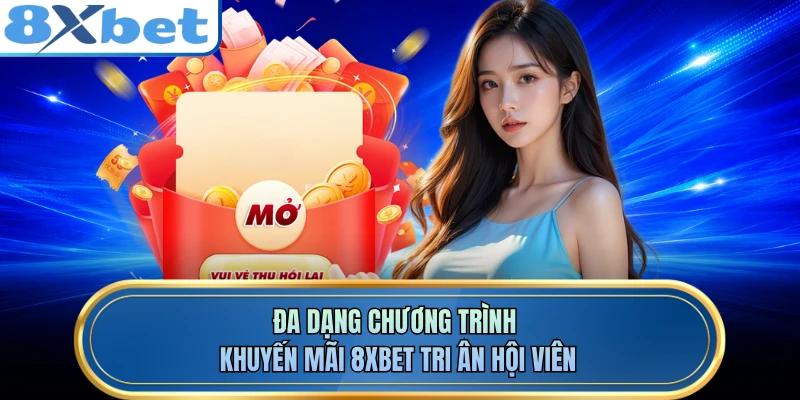 Đa dạng chương trình khuyến mãi 8XBET tri ân hội viên