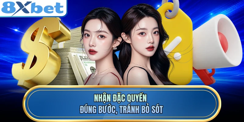 Nhận đặc quyền đúng bước, tránh bỏ sót