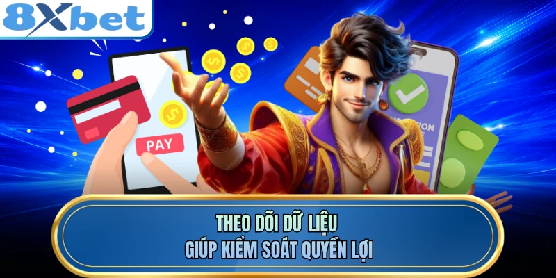 Theo dõi dữ liệu giúp kiểm soát quyền lợi